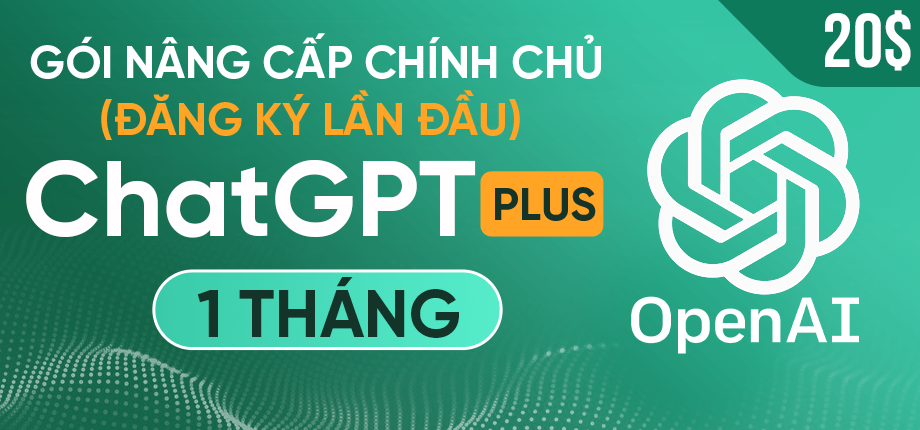 ChatGPT Plus 20$ 1 tháng - Gói nâng cấp chính chủ (Đăng ký lần đầu)